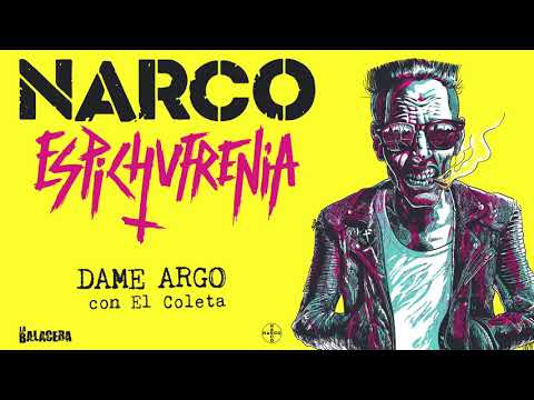 NARCO - Dame Argo (con El Coleta)