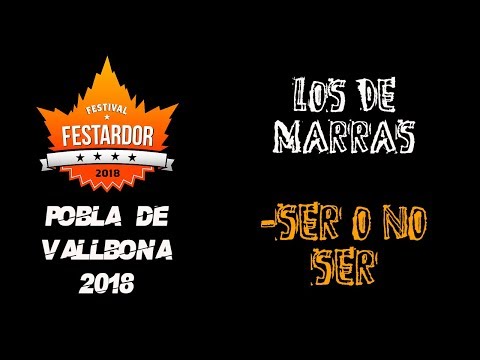 LOS DE MARRAS -Ser o no ser 🔥#FESTARDOR 2018🔥 #eldirectomasanimal #losdemarras