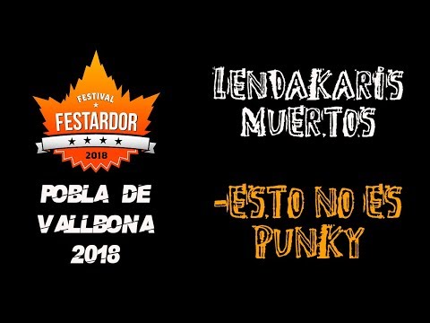 LENDAKARIS MUERTOS - Esto no es punky 🔥#FESTARDOR 2018🔥 #eldirectomasanimal #lendakarismuertos