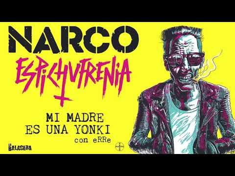 NARCO - Mi Madre es una Yonki (con eRRe)