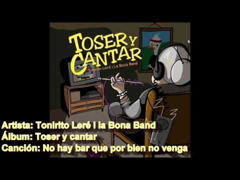 No hay bar que por bien no venga (1)_Tonirito Leré i la Bona Band_Toser y cantar (2015)