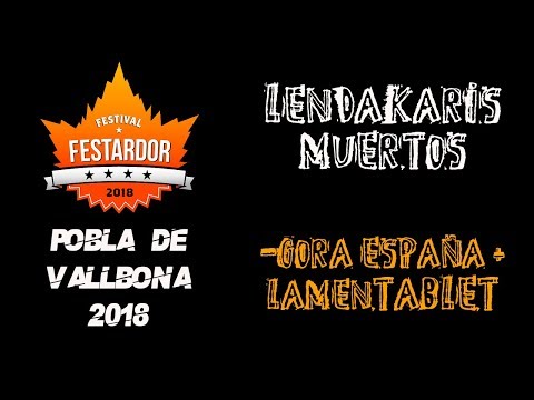 LENDAKARIS MUERTOS - Gora españa + lamenTABLET 🔥#FESTARDOR 2018🔥 #eldirectomasanimal #lendakaris